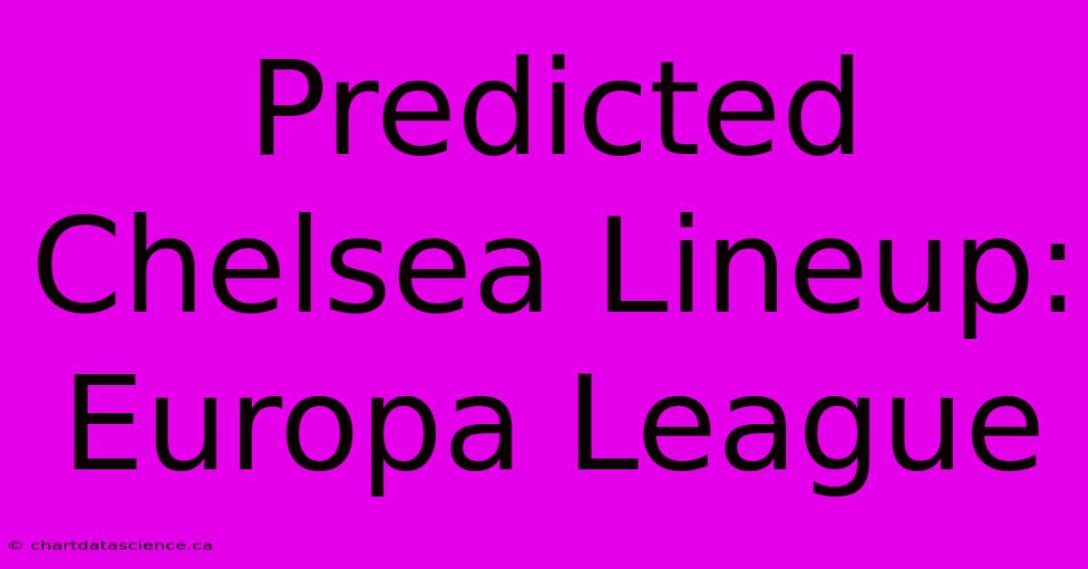 Predicted Chelsea Lineup: Europa League