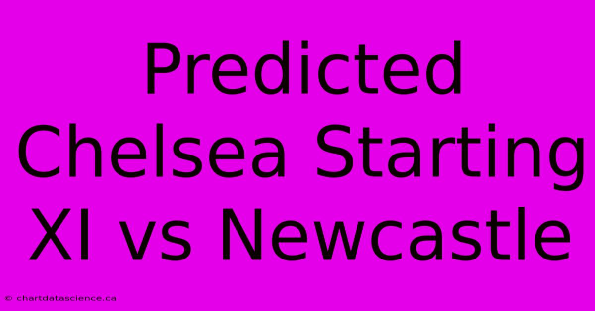 Predicted Chelsea Starting XI Vs Newcastle