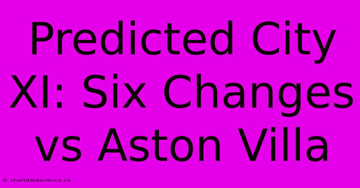 Predicted City XI: Six Changes Vs Aston Villa