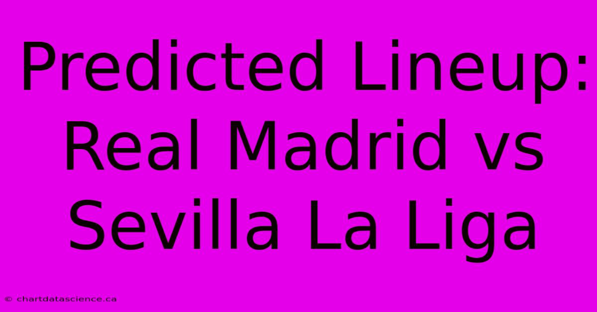 Predicted Lineup: Real Madrid Vs Sevilla La Liga