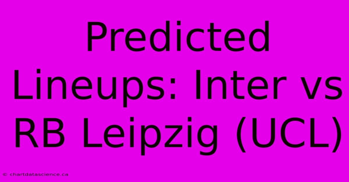 Predicted Lineups: Inter Vs RB Leipzig (UCL)