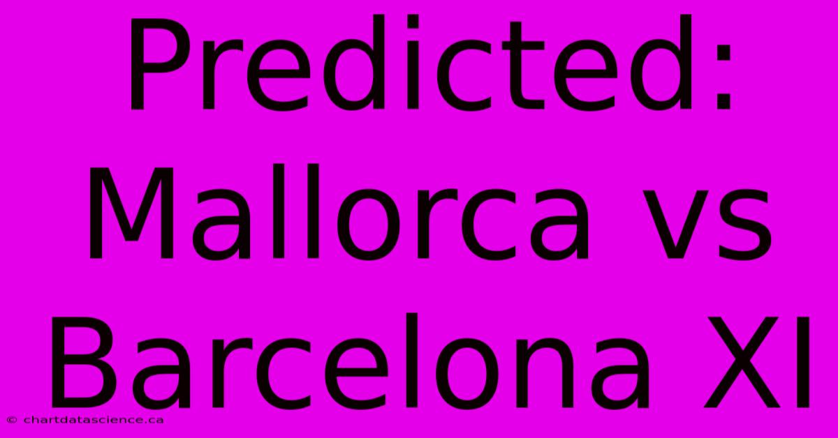 Predicted: Mallorca Vs Barcelona XI