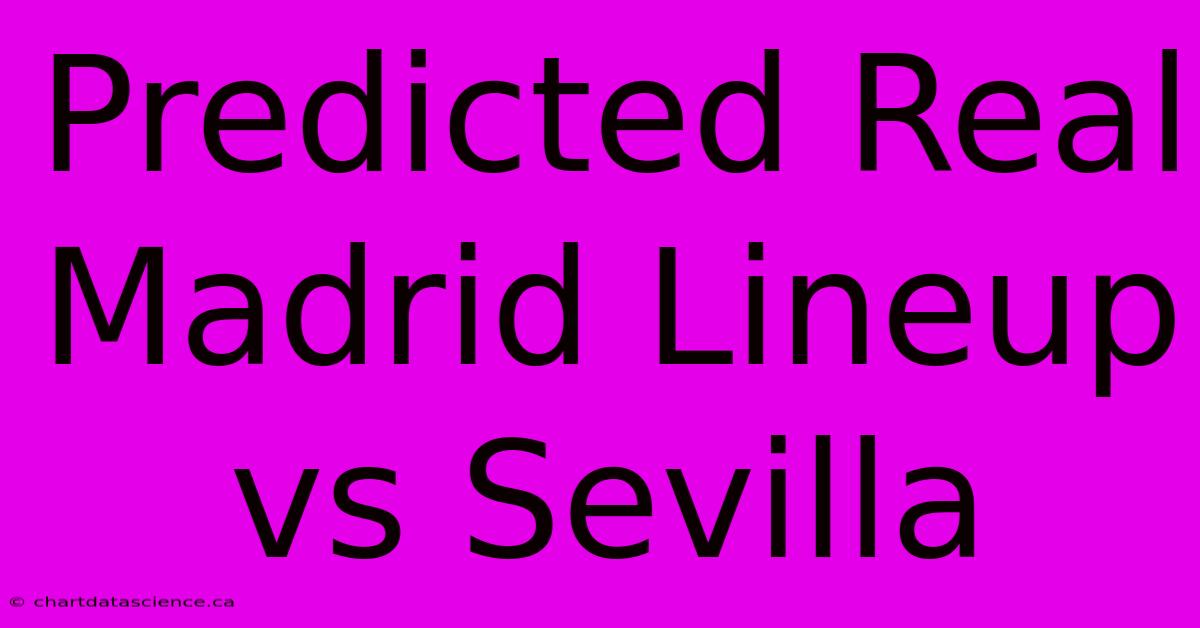 Predicted Real Madrid Lineup Vs Sevilla