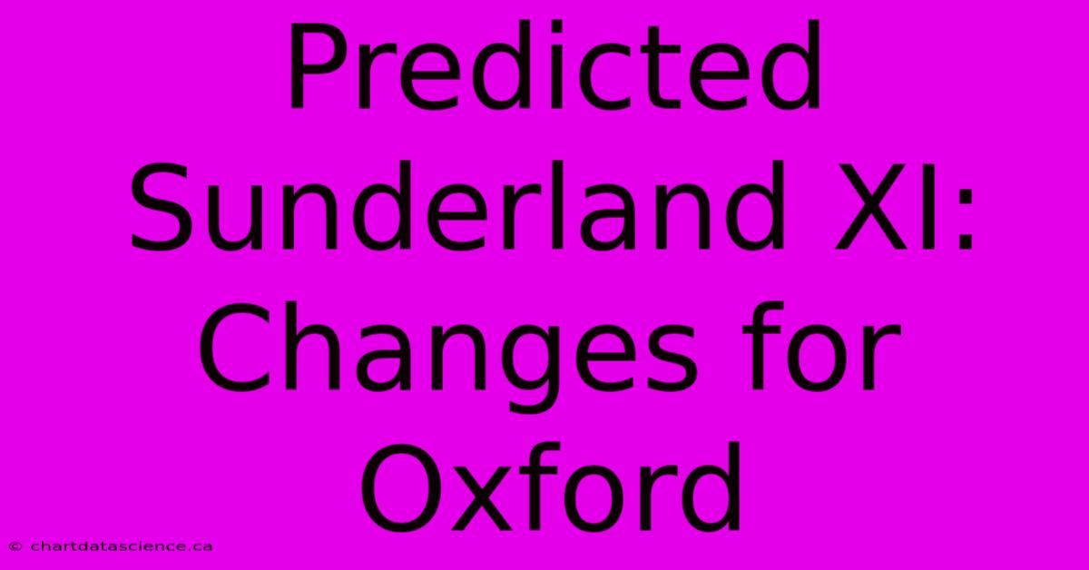 Predicted Sunderland XI: Changes For Oxford