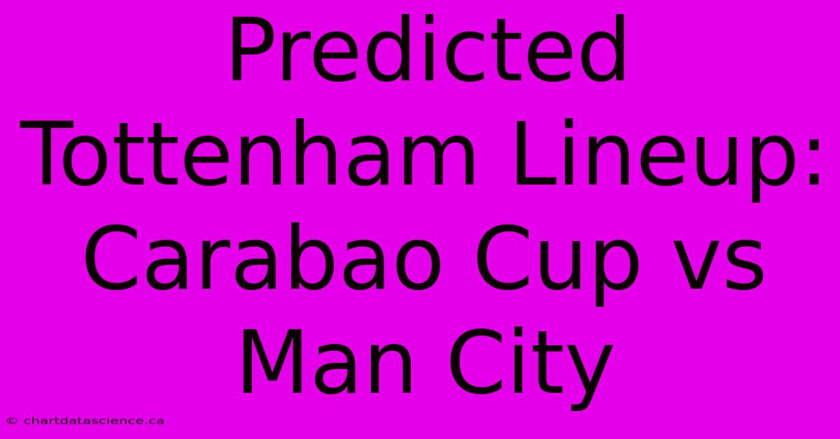 Predicted Tottenham Lineup: Carabao Cup Vs Man City 