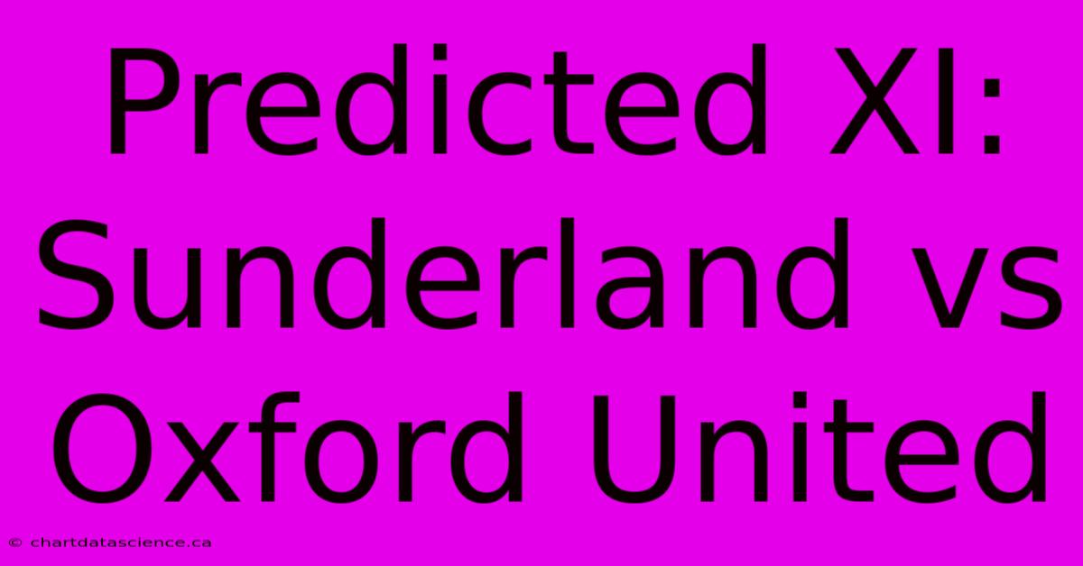 Predicted XI: Sunderland Vs Oxford United