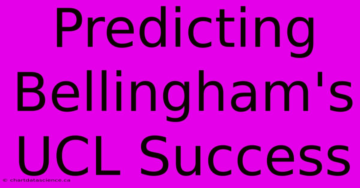 Predicting Bellingham's UCL Success