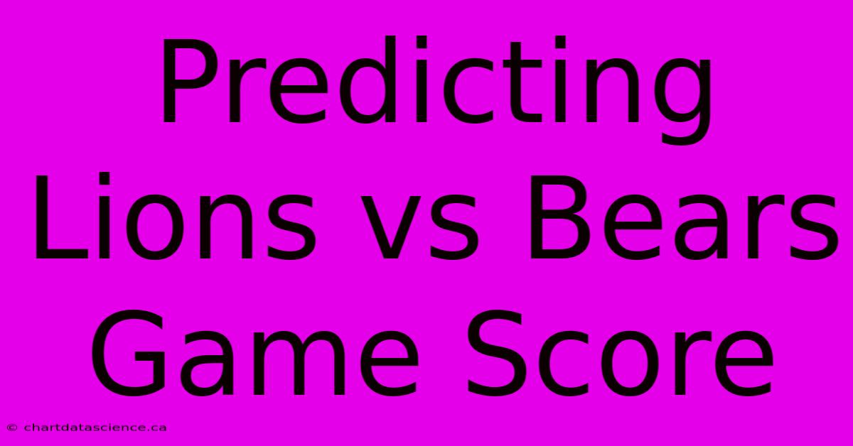 Predicting Lions Vs Bears Game Score