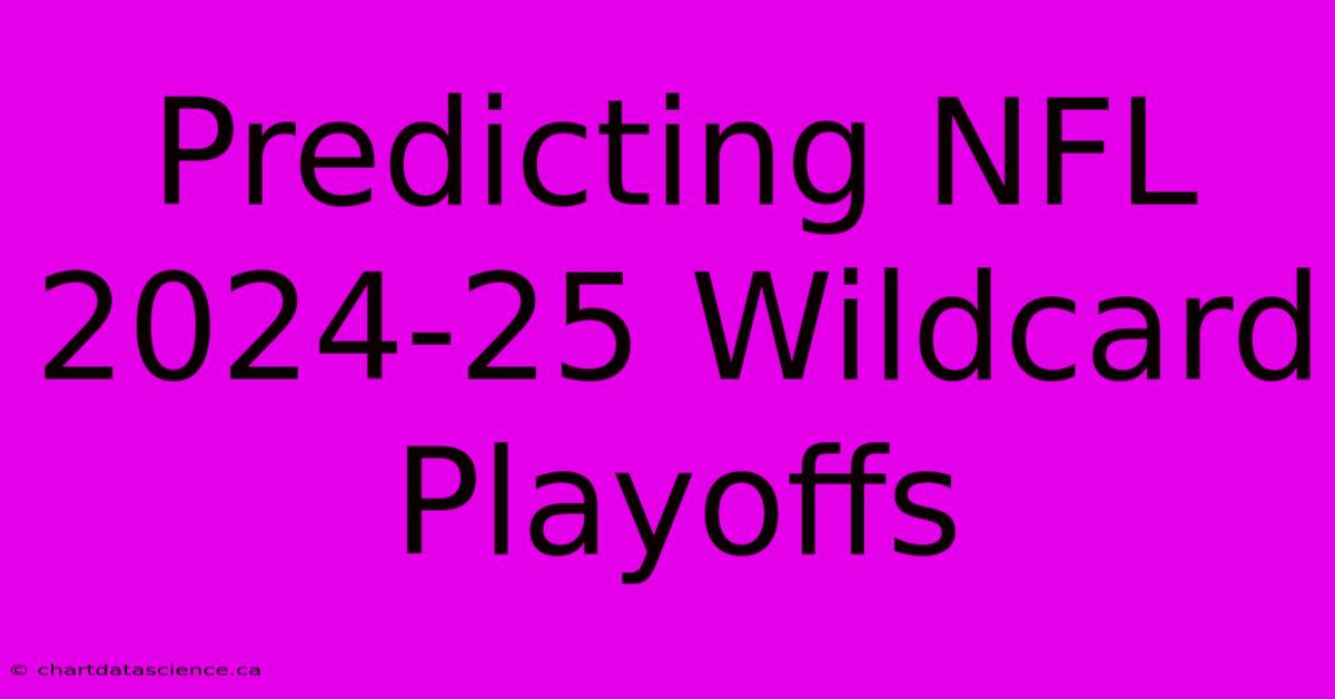 Predicting NFL 2024-25 Wildcard Playoffs