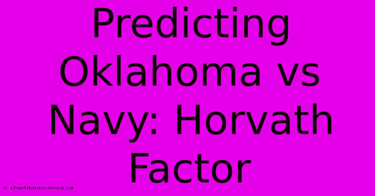 Predicting Oklahoma Vs Navy: Horvath Factor