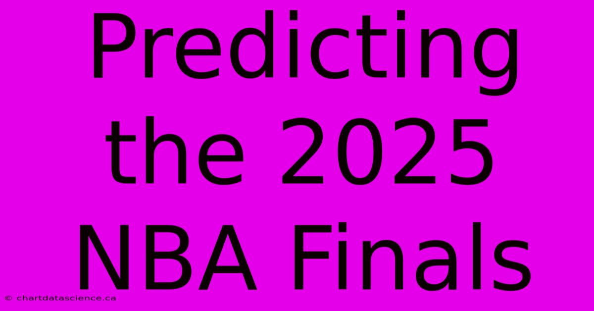 Predicting The 2025 NBA Finals