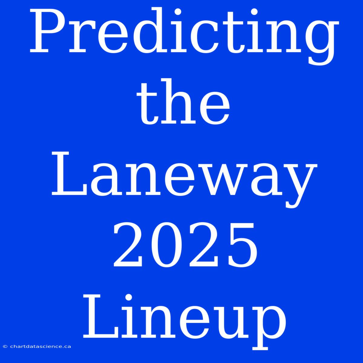 Predicting The Laneway 2025 Lineup