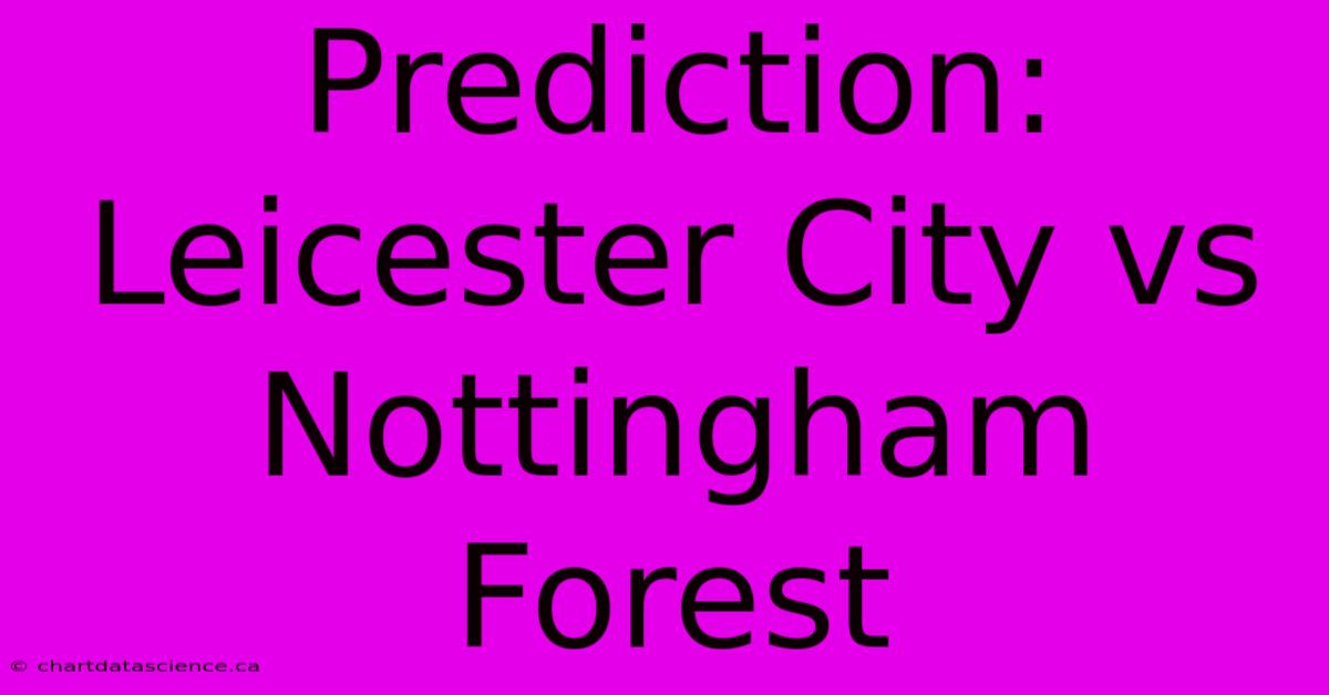 Prediction: Leicester City Vs Nottingham Forest