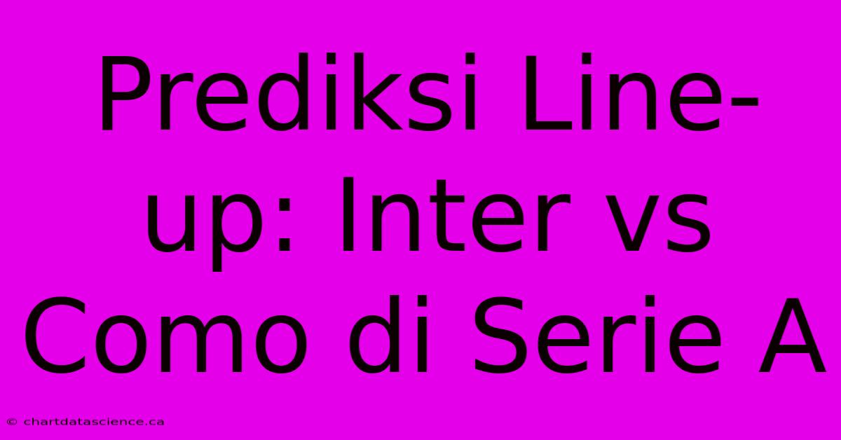 Prediksi Line-up: Inter Vs Como Di Serie A