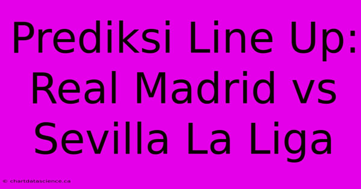 Prediksi Line Up: Real Madrid Vs Sevilla La Liga