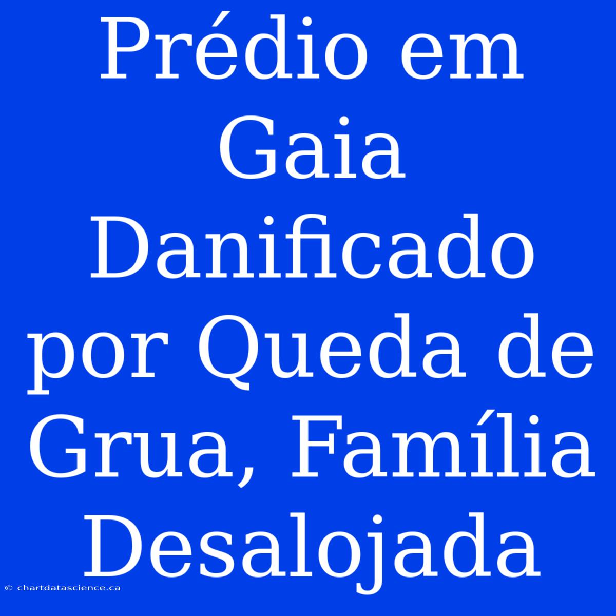 Prédio Em Gaia Danificado Por Queda De Grua, Família Desalojada