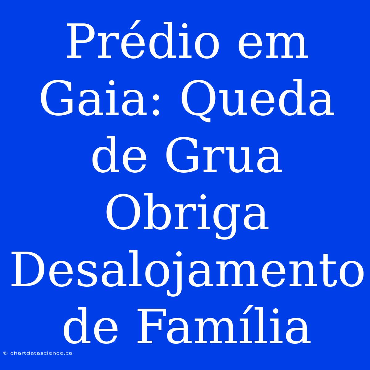 Prédio Em Gaia: Queda De Grua Obriga Desalojamento De Família