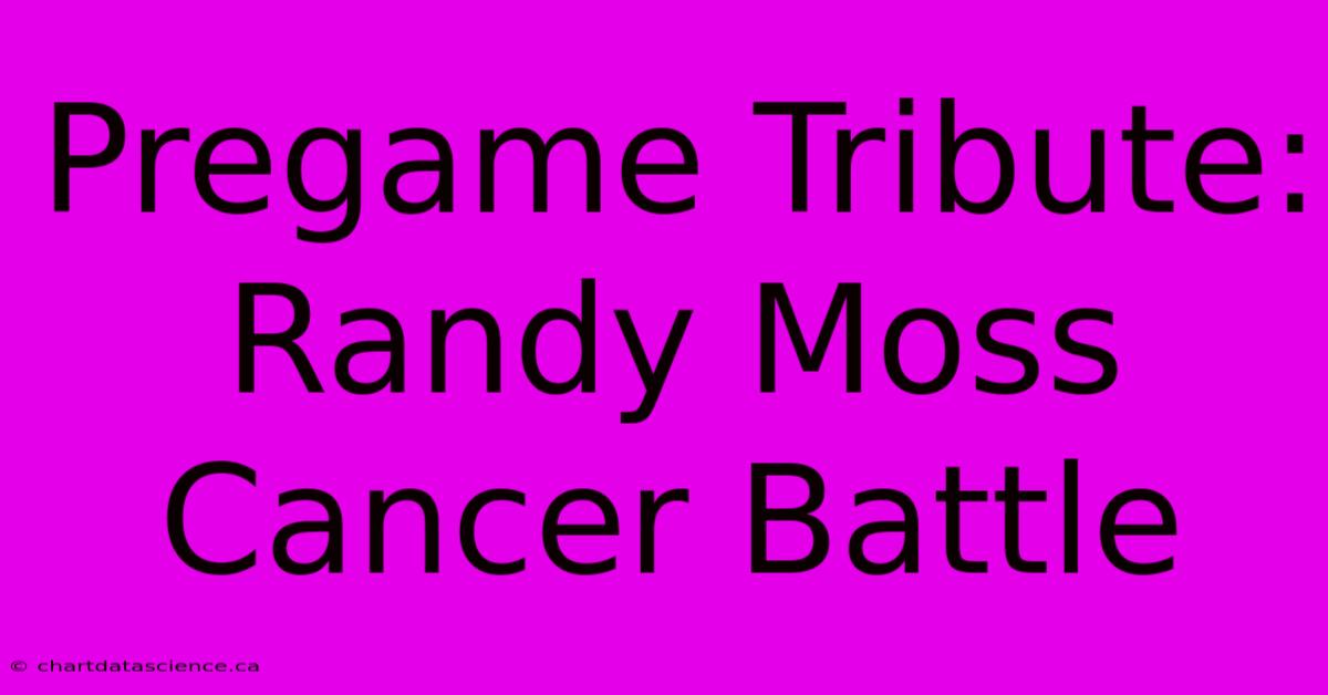 Pregame Tribute: Randy Moss Cancer Battle