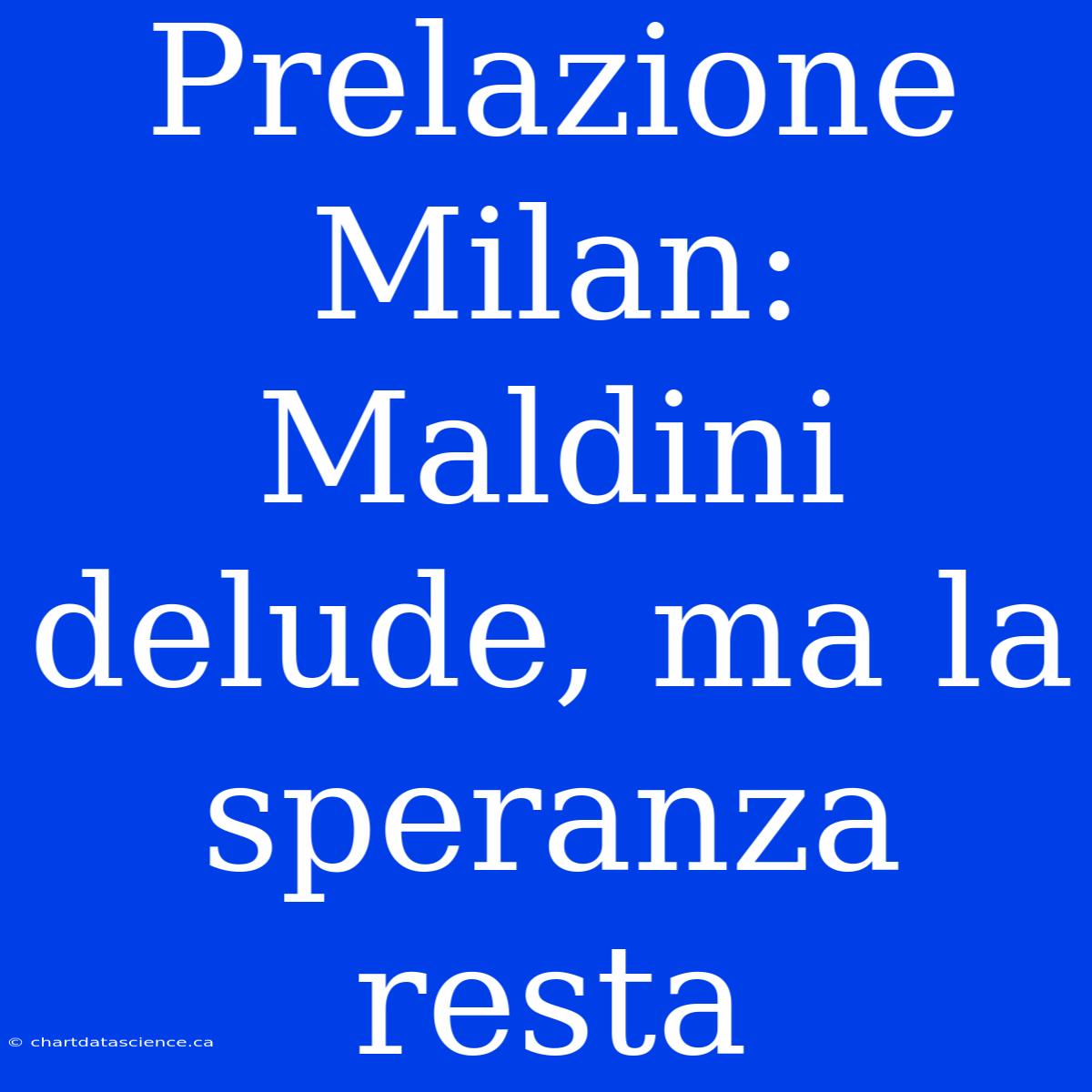 Prelazione Milan: Maldini Delude, Ma La Speranza Resta