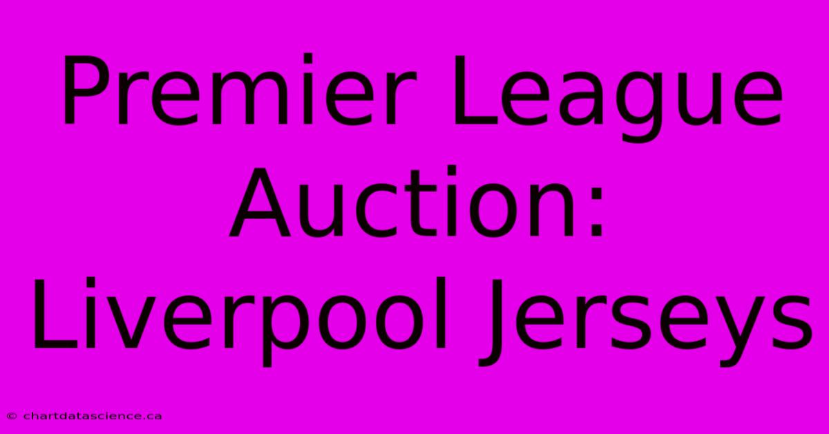 Premier League Auction: Liverpool Jerseys