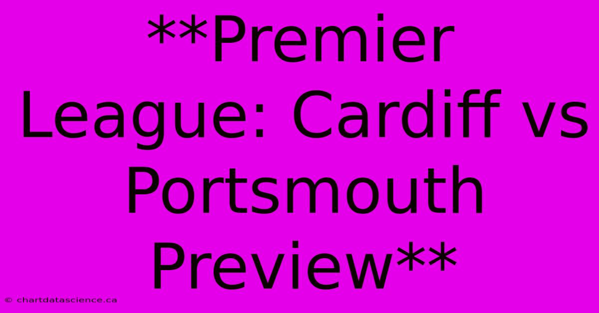 **Premier League: Cardiff Vs Portsmouth Preview** 