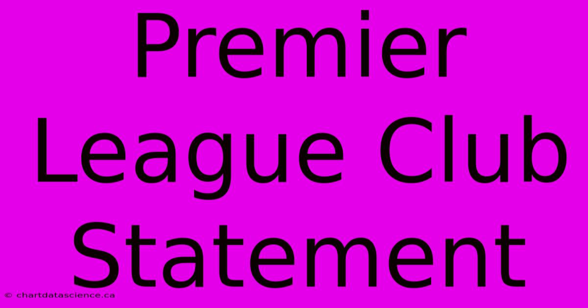 Premier League Club Statement