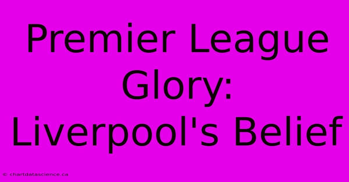 Premier League Glory: Liverpool's Belief