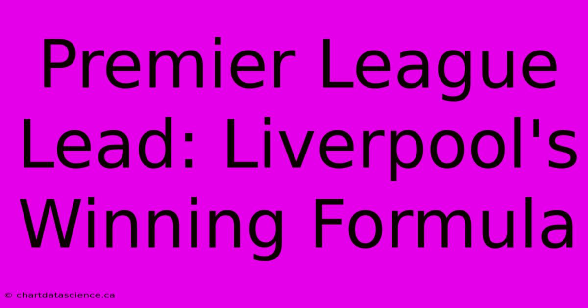 Premier League Lead: Liverpool's Winning Formula