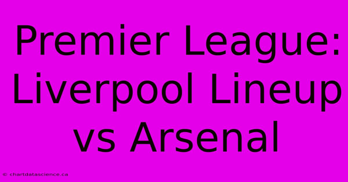 Premier League: Liverpool Lineup Vs Arsenal 