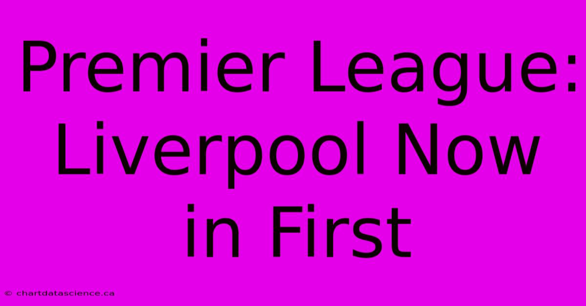 Premier League: Liverpool Now In First