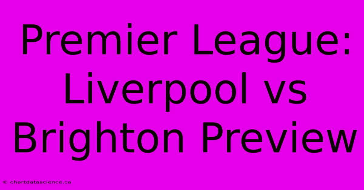 Premier League: Liverpool Vs Brighton Preview