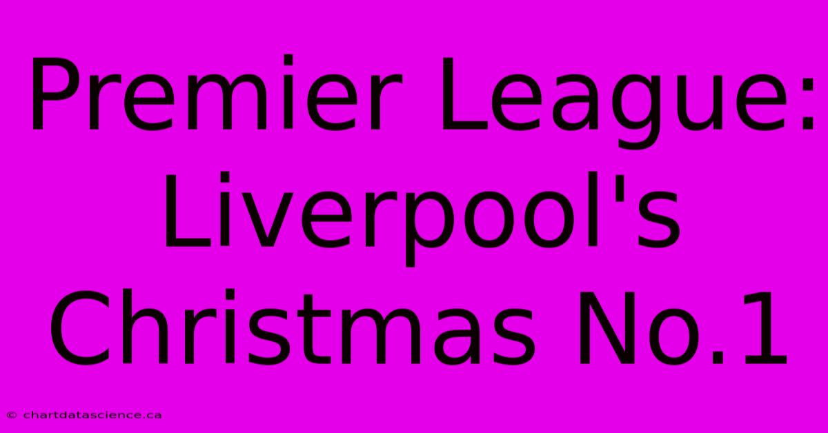 Premier League: Liverpool's Christmas No.1