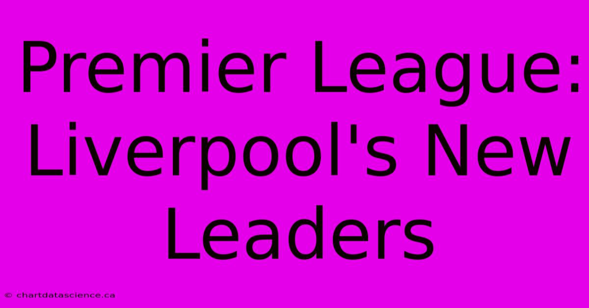 Premier League: Liverpool's New Leaders