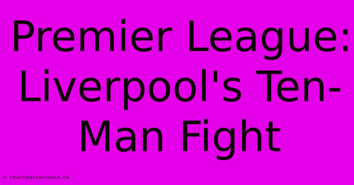 Premier League: Liverpool's Ten-Man Fight