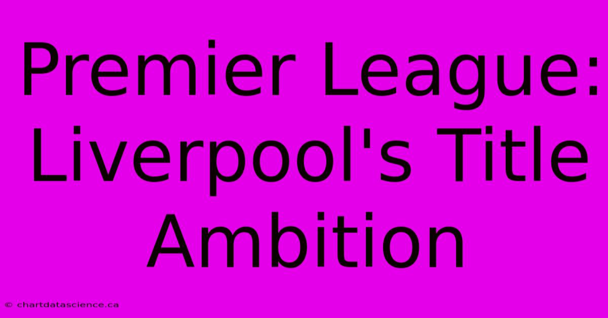 Premier League: Liverpool's Title Ambition