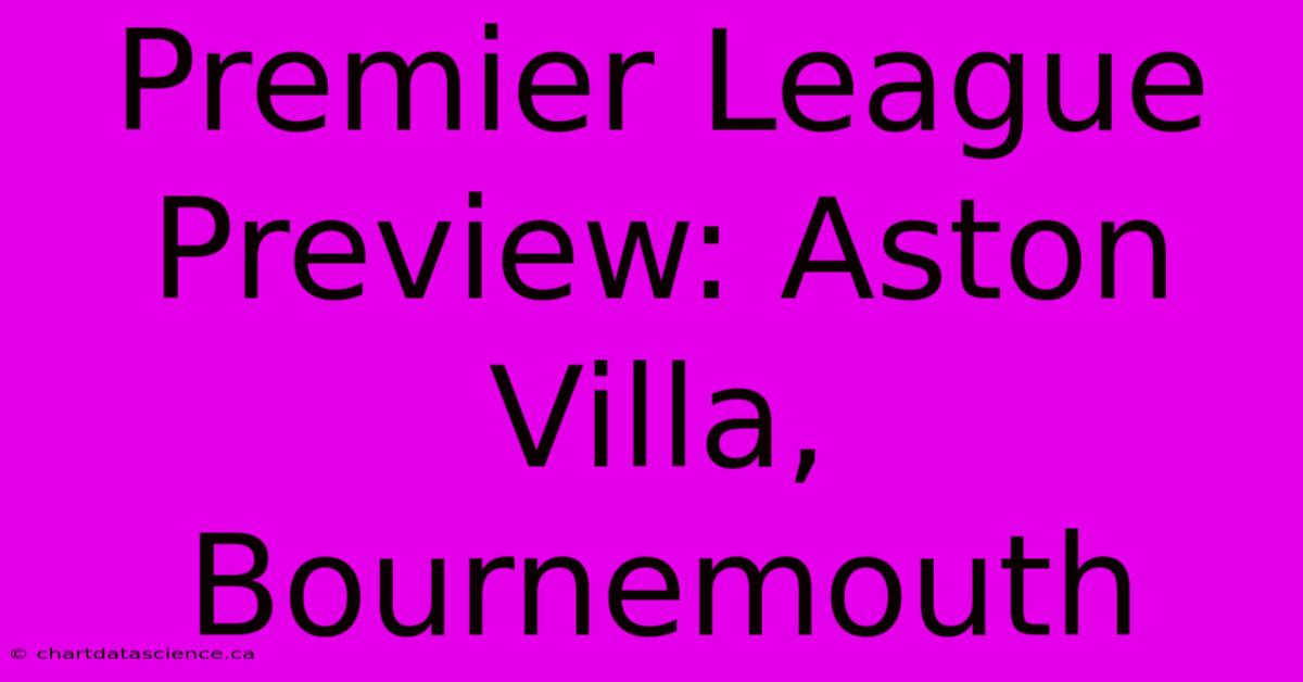 Premier League Preview: Aston Villa, Bournemouth