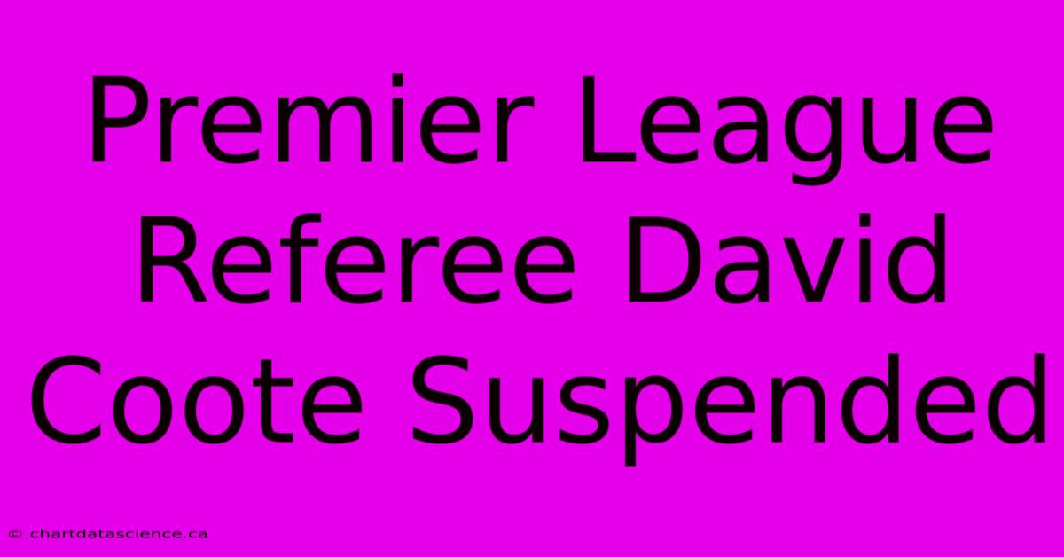 Premier League Referee David Coote Suspended