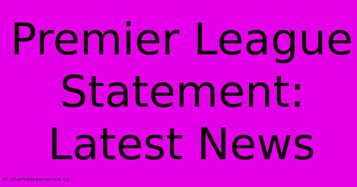 Premier League Statement: Latest News