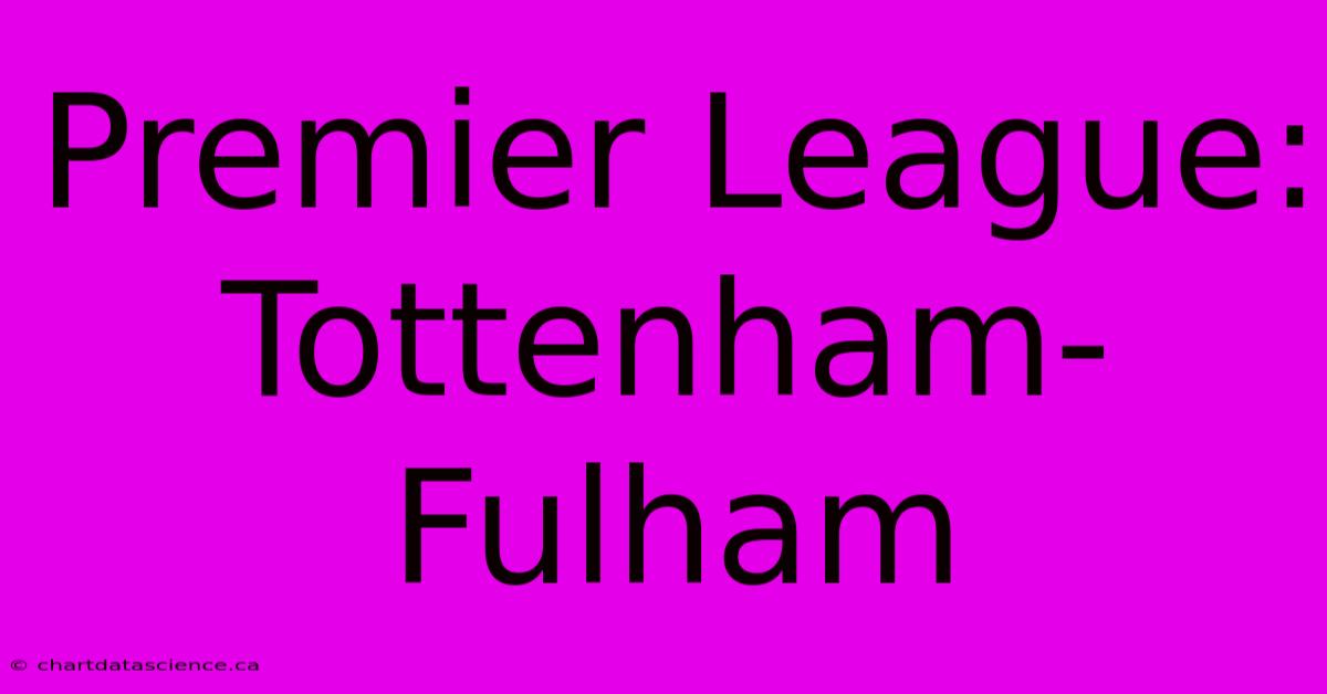 Premier League: Tottenham-Fulham