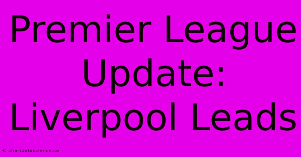 Premier League Update: Liverpool Leads