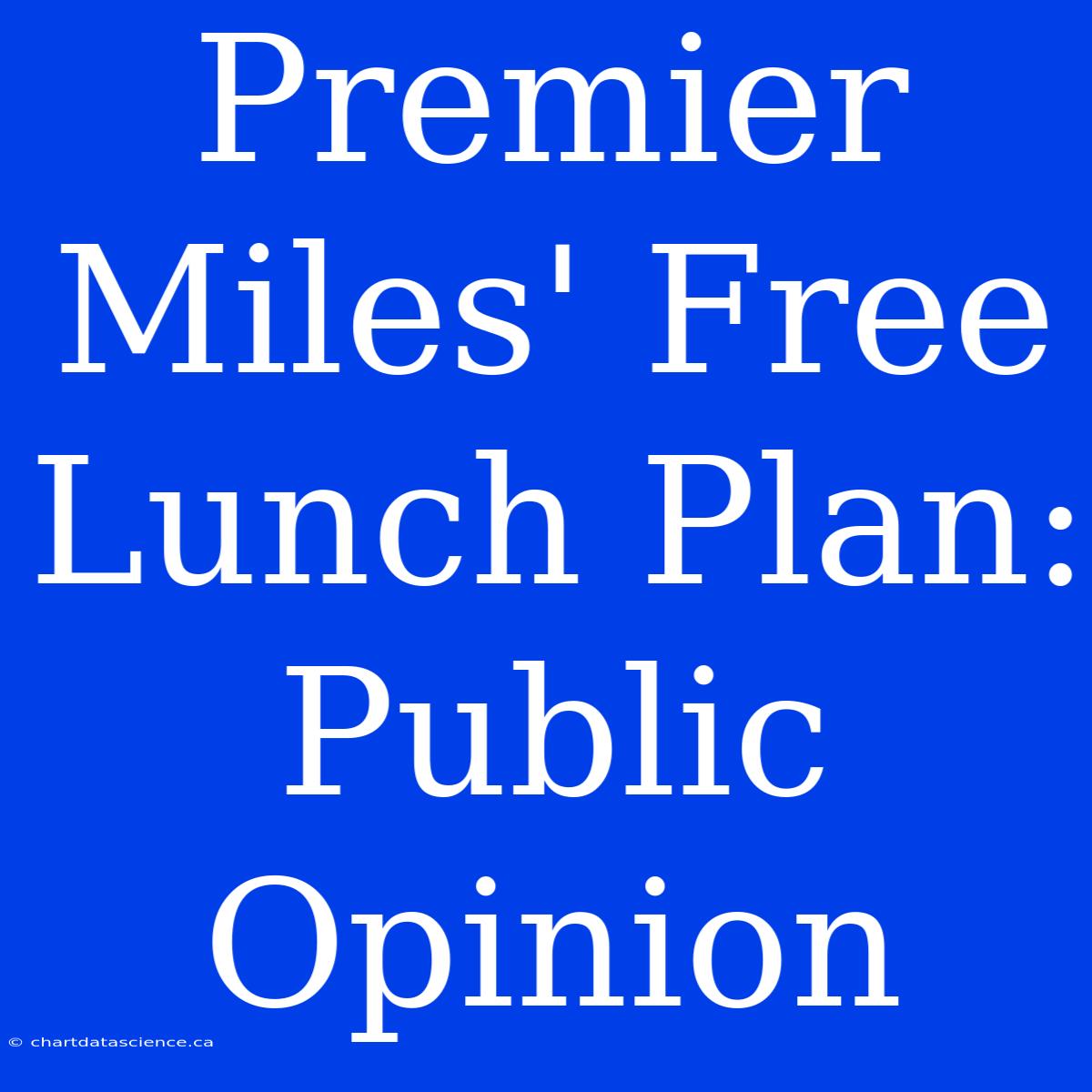 Premier Miles' Free Lunch Plan: Public Opinion