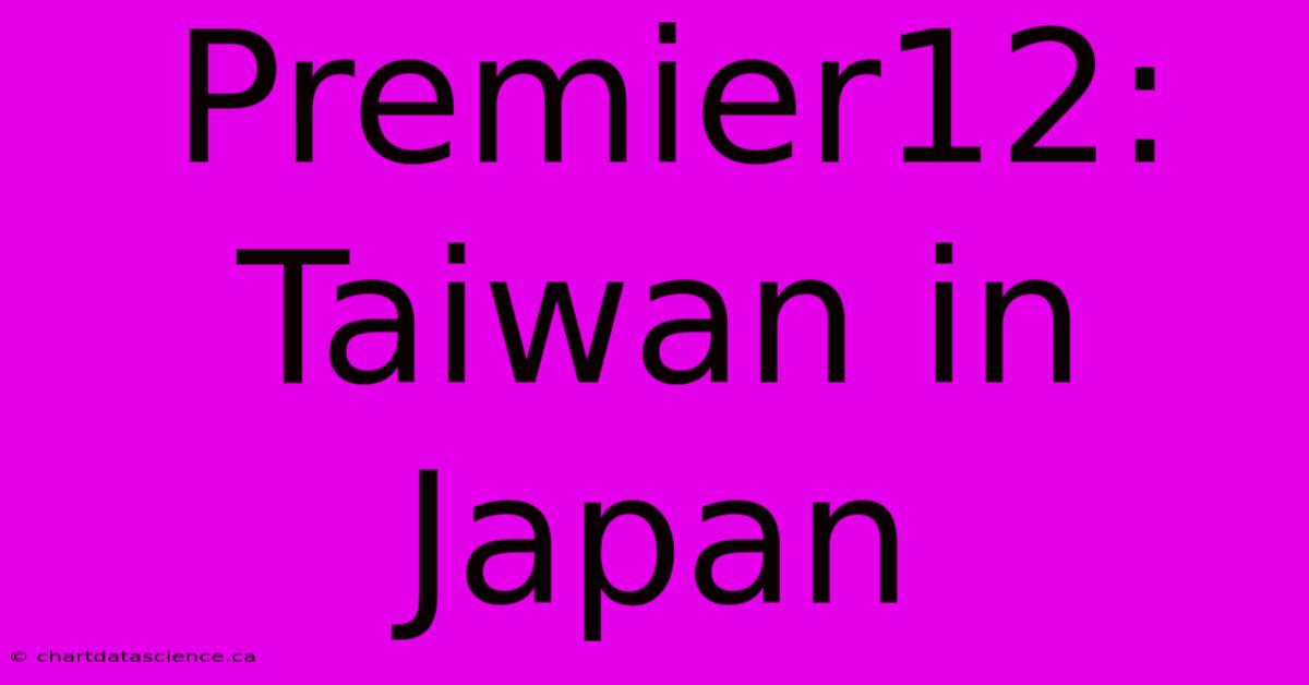 Premier12: Taiwan In Japan