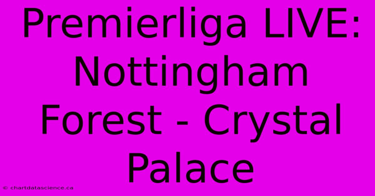 Premierliga LIVE: Nottingham Forest - Crystal Palace