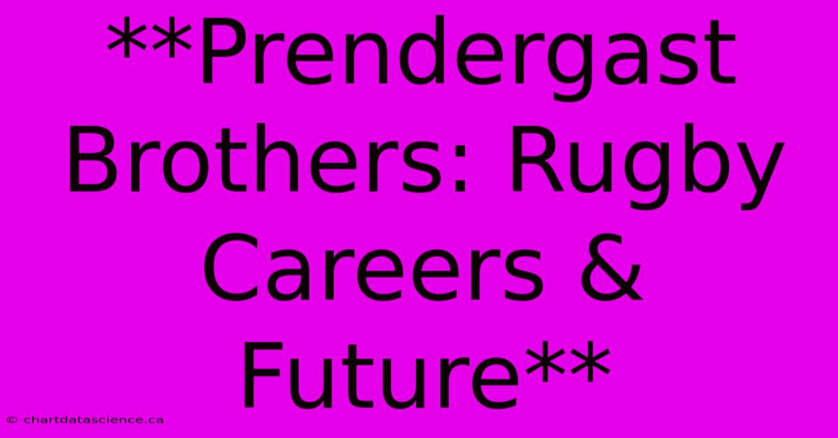 **Prendergast Brothers: Rugby Careers & Future**