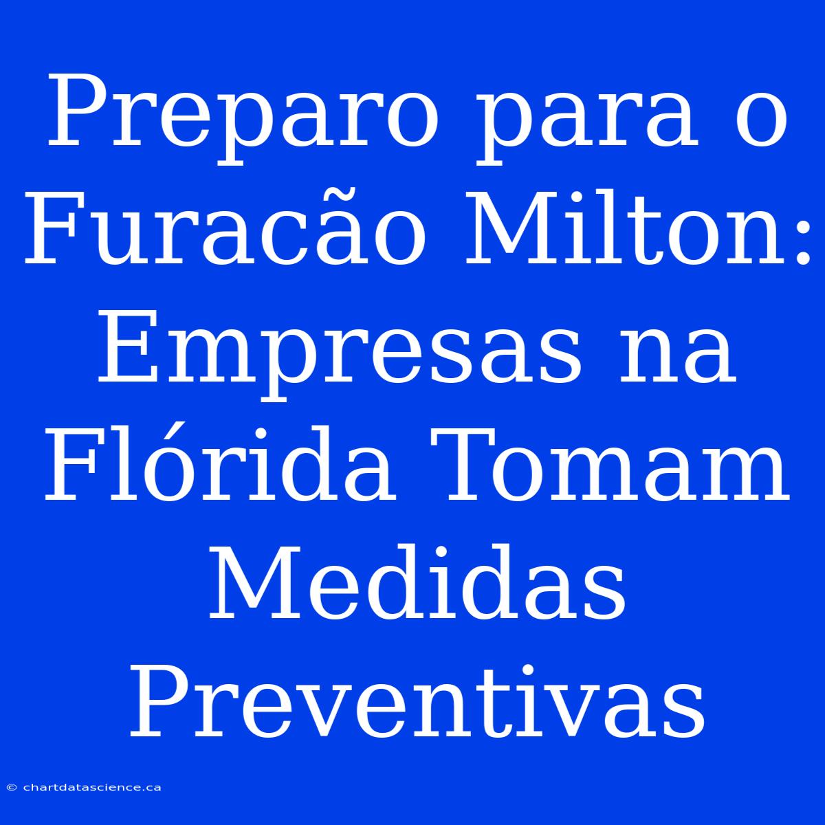 Preparo Para O Furacão Milton: Empresas Na Flórida Tomam Medidas Preventivas