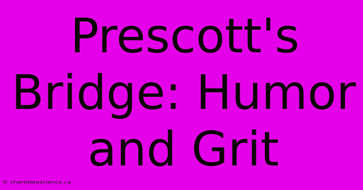 Prescott's Bridge: Humor And Grit