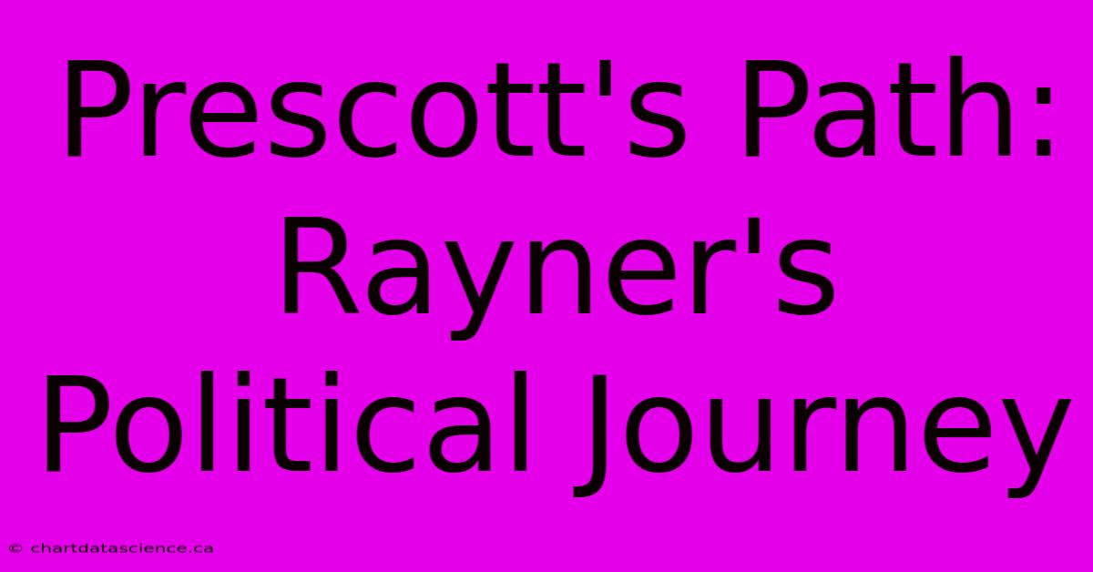 Prescott's Path: Rayner's Political Journey