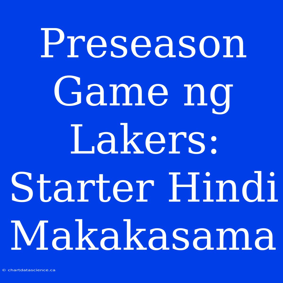 Preseason Game Ng Lakers: Starter Hindi Makakasama