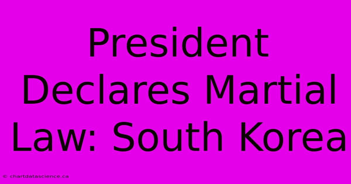 President Declares Martial Law: South Korea