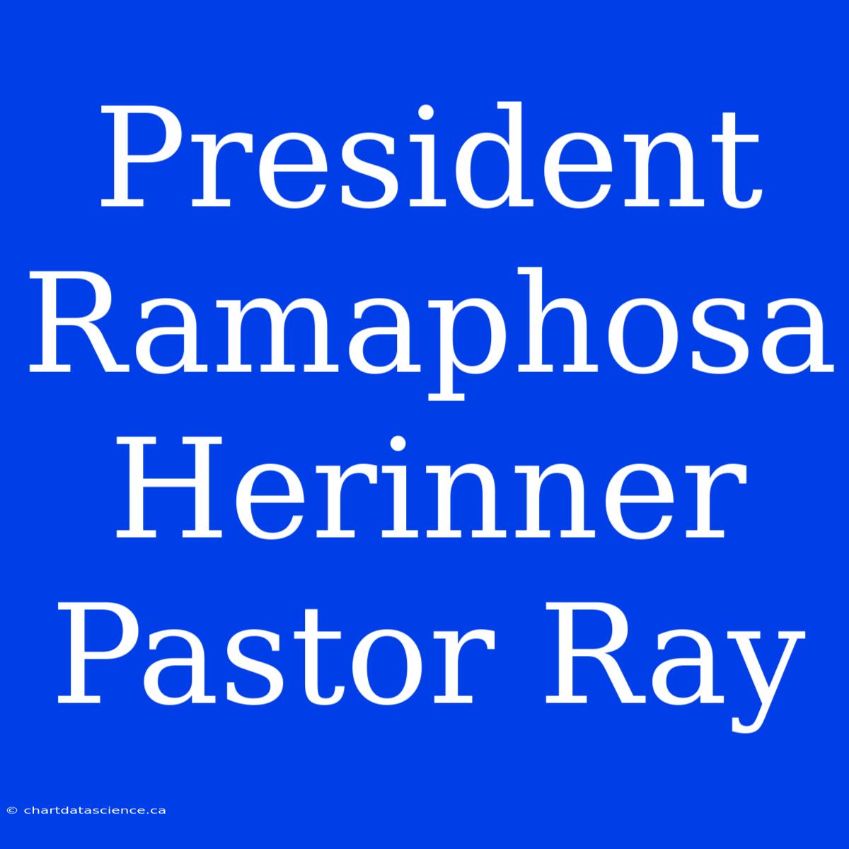 President Ramaphosa Herinner Pastor Ray